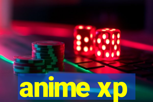 anime xp